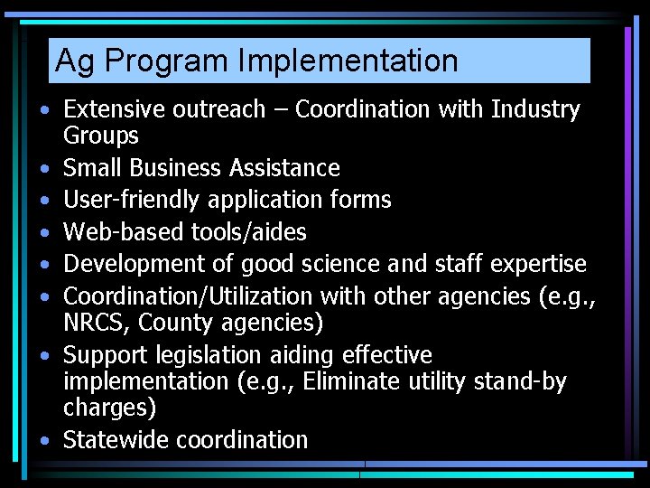 Ag Program Implementation • Extensive outreach – Coordination with Industry Groups • Small Business