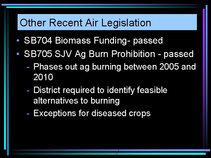 Other Recent Air Legislation • SB 704 Biomass Funding- passed • SB 705 SJV