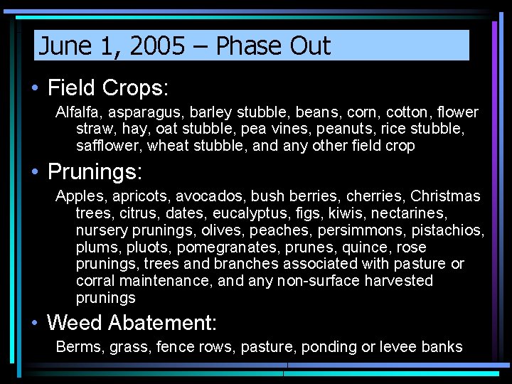 June 1, 2005 – Phase Out • Field Crops: Alfalfa, asparagus, barley stubble, beans,