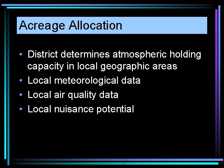 Acreage Allocation • District determines atmospheric holding capacity in local geographic areas • Local
