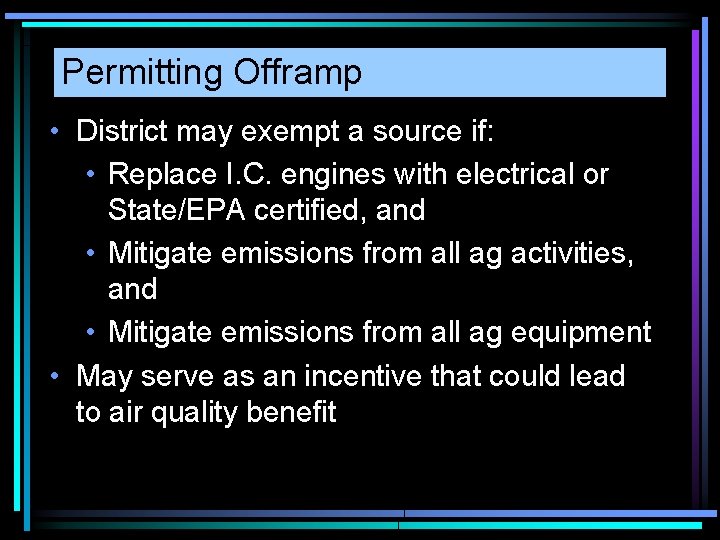Permitting Offramp • District may exempt a source if: • Replace I. C. engines