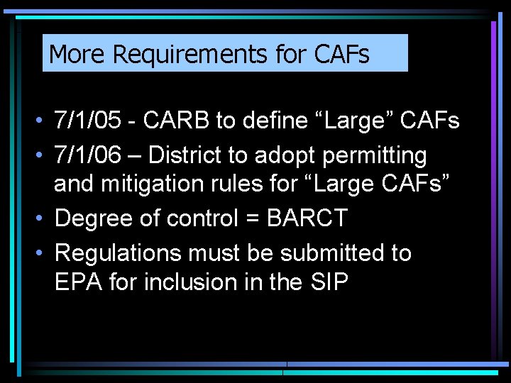 More Requirements for CAFs • 7/1/05 - CARB to define “Large” CAFs • 7/1/06