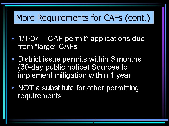 More Requirements for CAFs (cont. ) • 1/1/07 - “CAF permit” applications due from