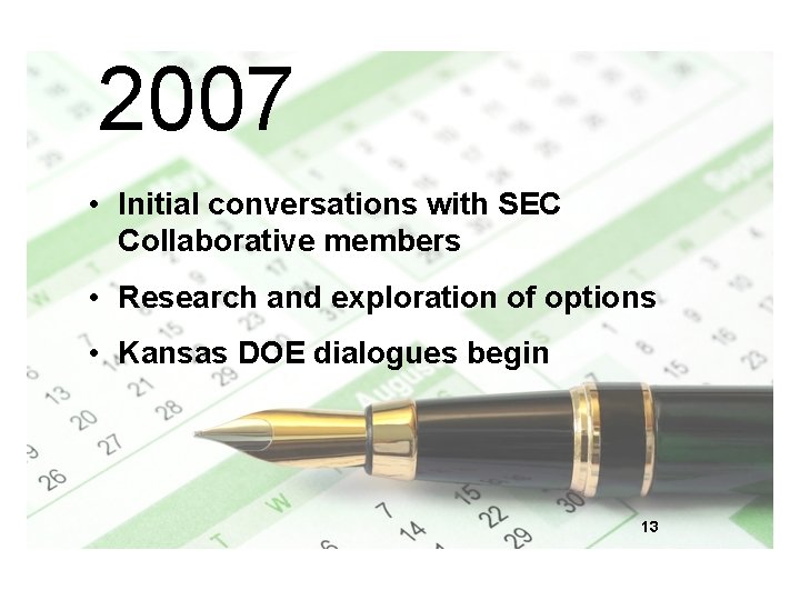 2007 • Initial conversations with SEC Collaborative members • Research and exploration of options