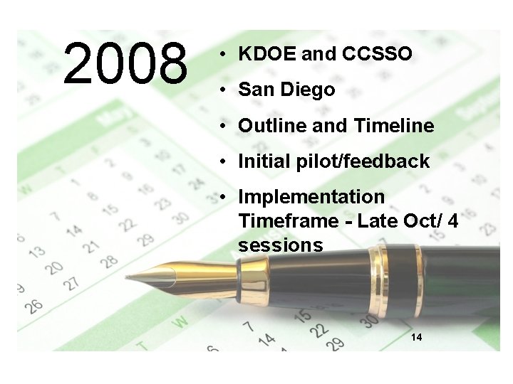 2008 • KDOE and CCSSO • San Diego • Outline and Timeline • Initial