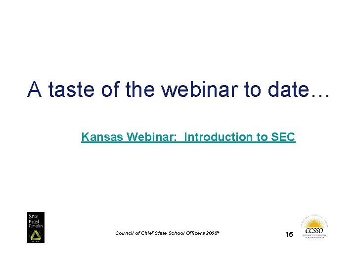 A taste of the webinar to date… Kansas Webinar: Introduction to SEC Council of