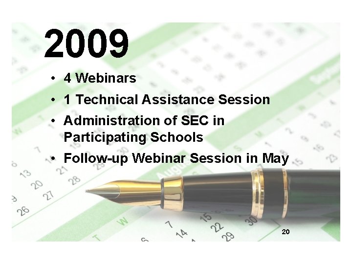2009 • 4 Webinars • 1 Technical Assistance Session • Administration of SEC in
