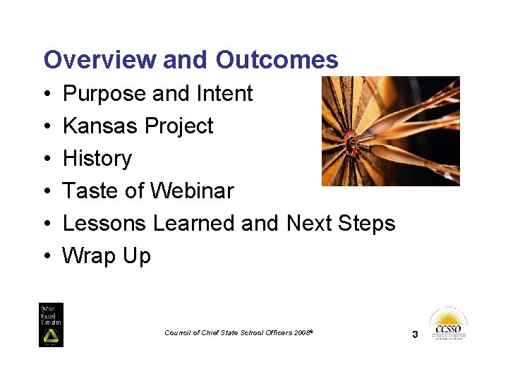 Overview and Outcomes • • • Purpose and Intent Kansas Project History Taste of