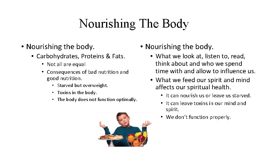 Nourishing The Body • Nourishing the body. • Carbohydrates, Proteins & Fats. • Not