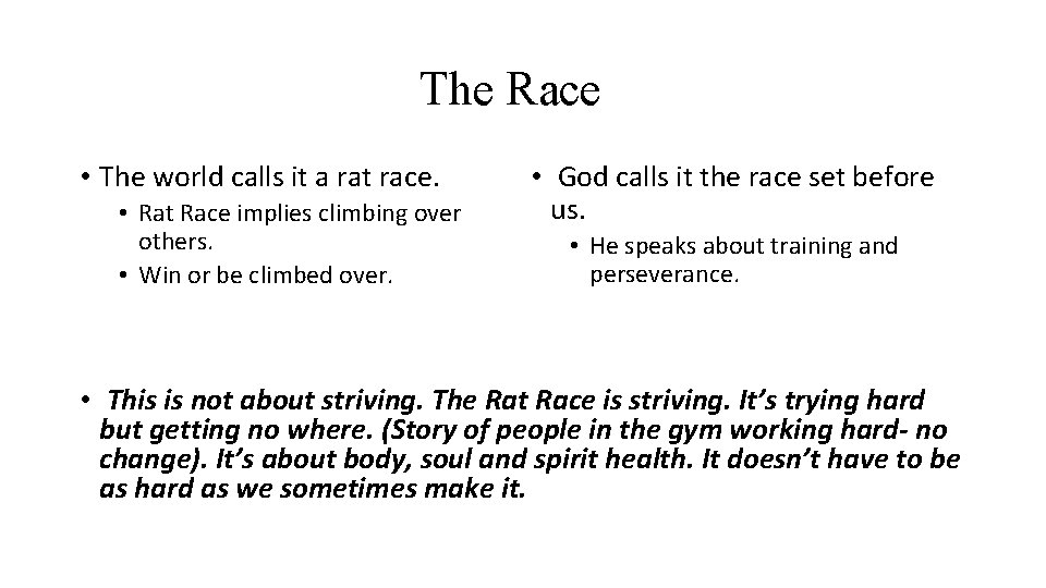 The Race • The world calls it a rat race. • Rat Race implies