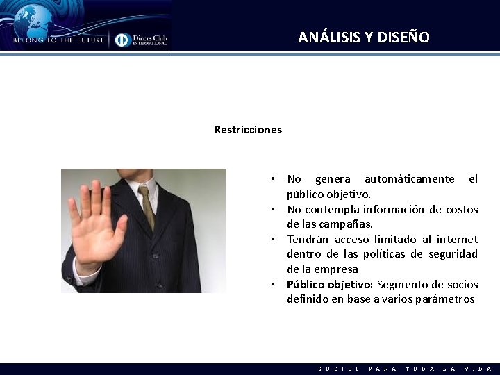 ANÁLISIS Y DISEÑO Restricciones • No genera automáticamente el público objetivo. • No contempla