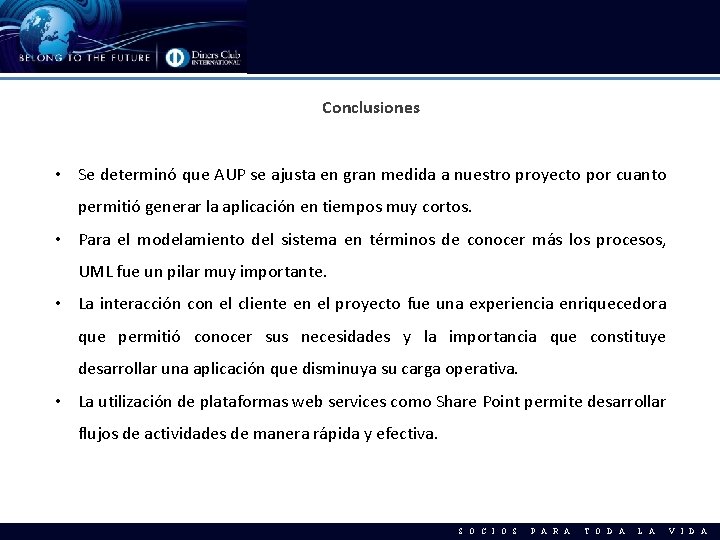 Conclusiones • Se determinó que AUP se ajusta en gran medida a nuestro proyecto