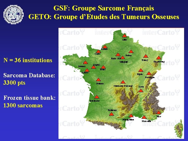 GSF: Groupe Sarcome Français GETO: Groupe d’Etudes Tumeurs Osseuses Lille Rouen Caen N =