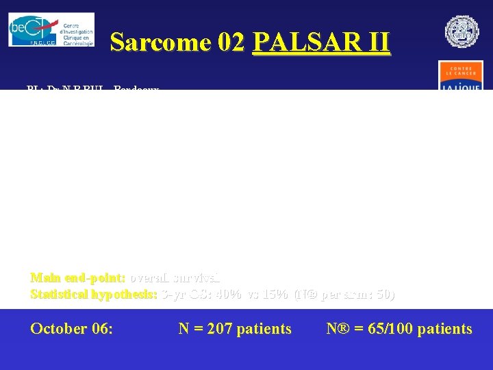 Sarcome 02 PALSAR II PI : Dr N B BUI – Bordeaux Main end-point: