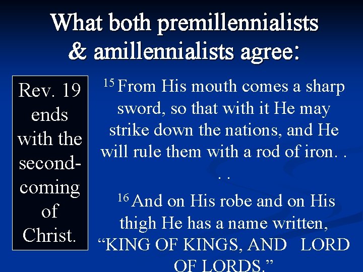 What both premillennialists & amillennialists agree: 15 From His mouth comes a sharp Rev.