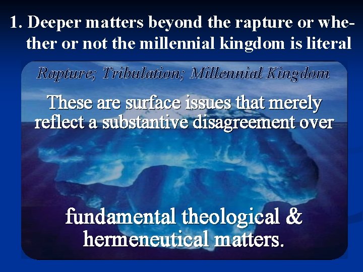 1. Deeper matters beyond the rapture or whether or not the millennial kingdom is