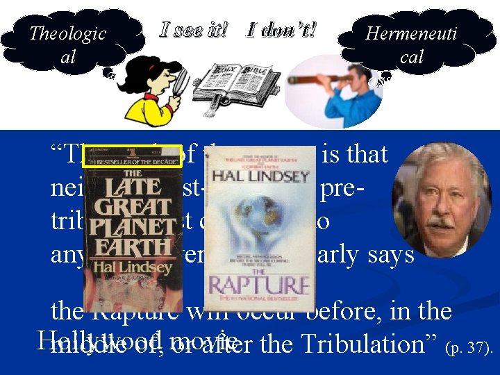 I see it! I don’t! Theologic Hermeneuti b. A stunning admission by Hal Lindsey,