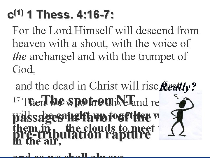 c(1) 1 Thess. 4: 16 -7: For the Lord Himself will descend from heaven