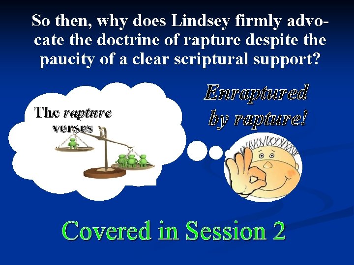 So then, why does Lindsey firmly advocate the doctrine of rapture despite the paucity