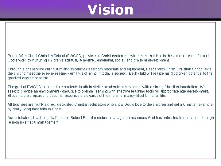 Vision Peace With Christian School (PWCCS) provides a Christ centered environment that instills the