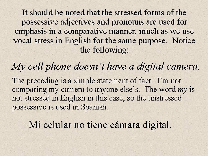 It should be noted that the stressed forms of the possessive adjectives and pronouns