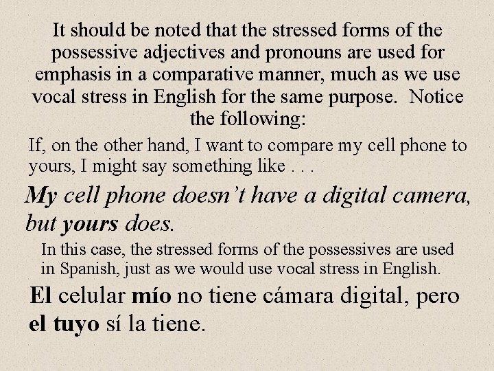 It should be noted that the stressed forms of the possessive adjectives and pronouns