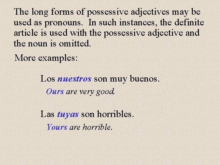 The long forms of possessive adjectives may be used as pronouns. In such instances,