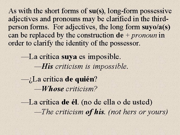 As with the short forms of su(s), long-form possessive adjectives and pronouns may be