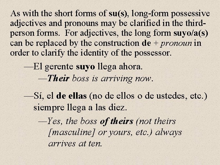 As with the short forms of su(s), long-form possessive adjectives and pronouns may be