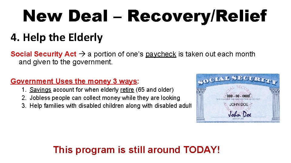 New Deal – Recovery/Relief 4. Help the Elderly Social Security Act a portion of