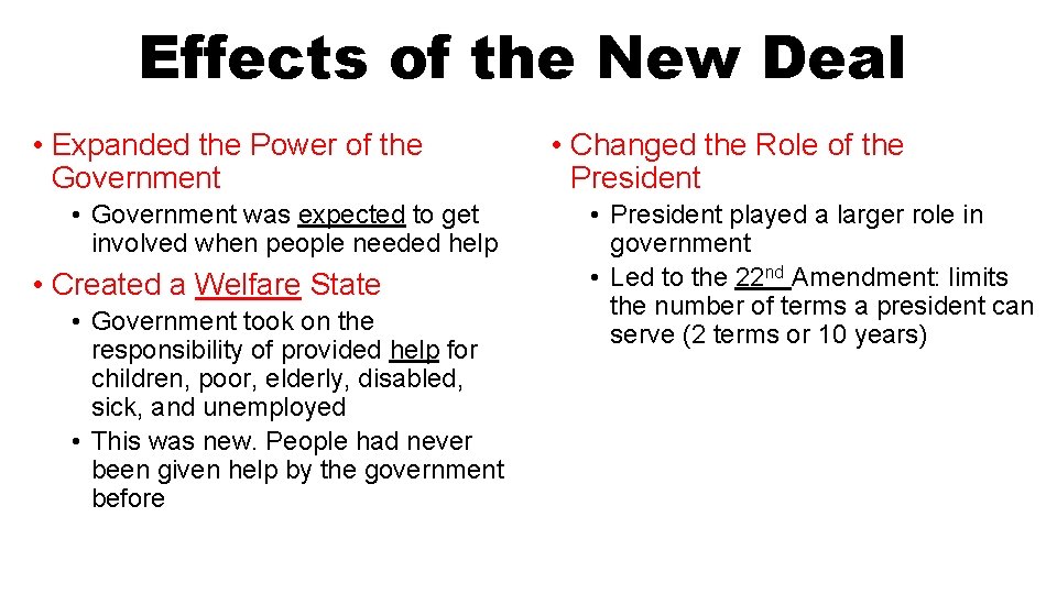 Effects of the New Deal • Expanded the Power of the Government • Government