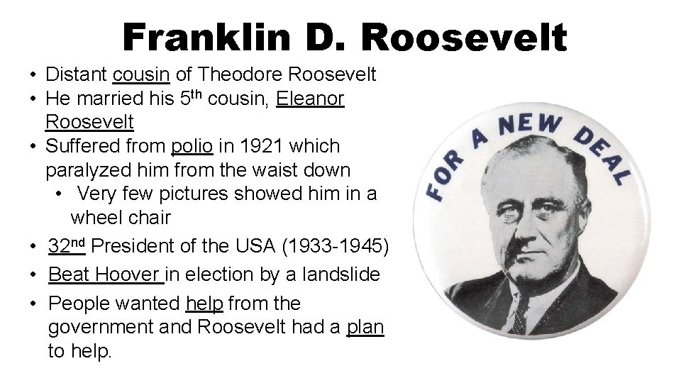 Franklin D. Roosevelt • Distant cousin of Theodore Roosevelt • He married his 5
