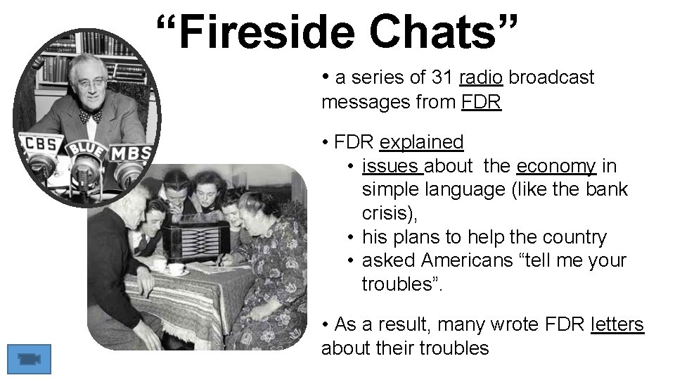 “Fireside Chats” • a series of 31 radio broadcast messages from FDR • FDR