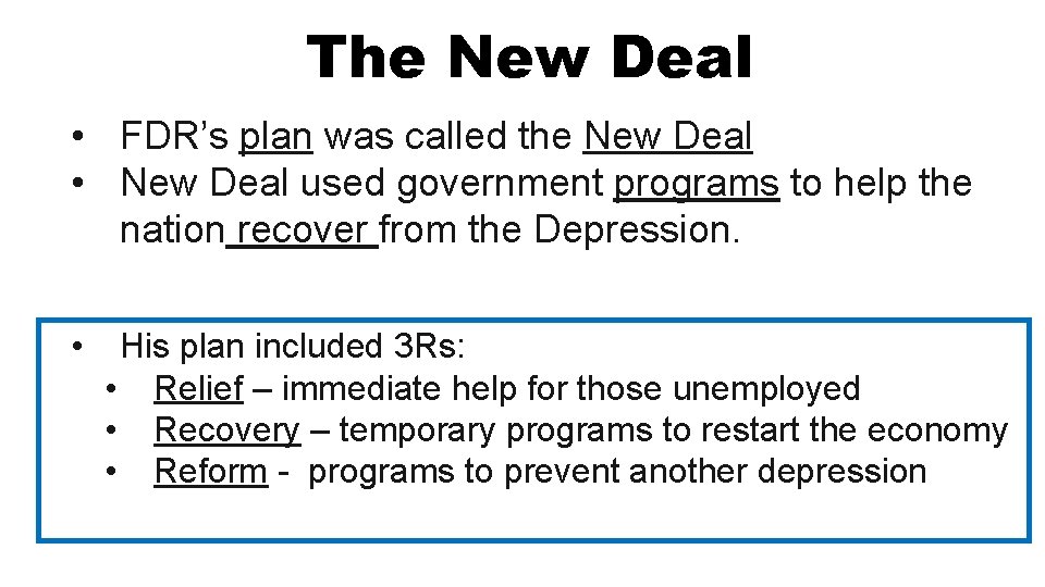 The New Deal • FDR’s plan was called the New Deal • New Deal