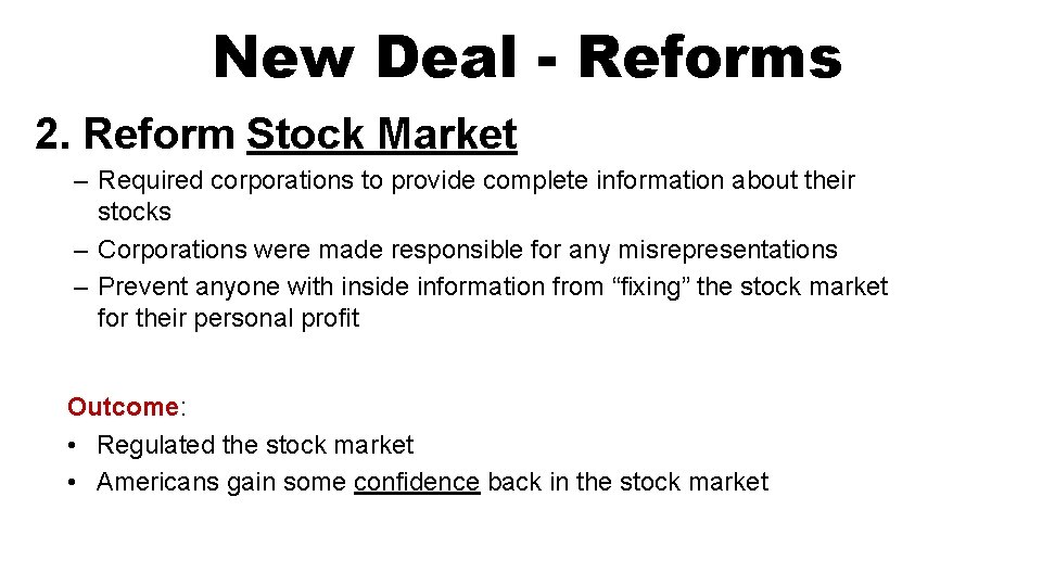 New Deal - Reforms 2. Reform Stock Market – Required corporations to provide complete