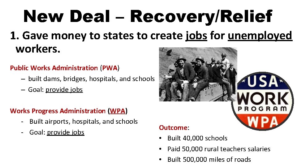 New Deal – Recovery/Relief 1. Gave money to states to create jobs for unemployed
