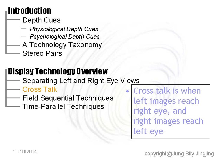 Introduction Depth Cues Physiological Depth Cues Psychological Depth Cues A Technology Taxonomy Stereo Pairs