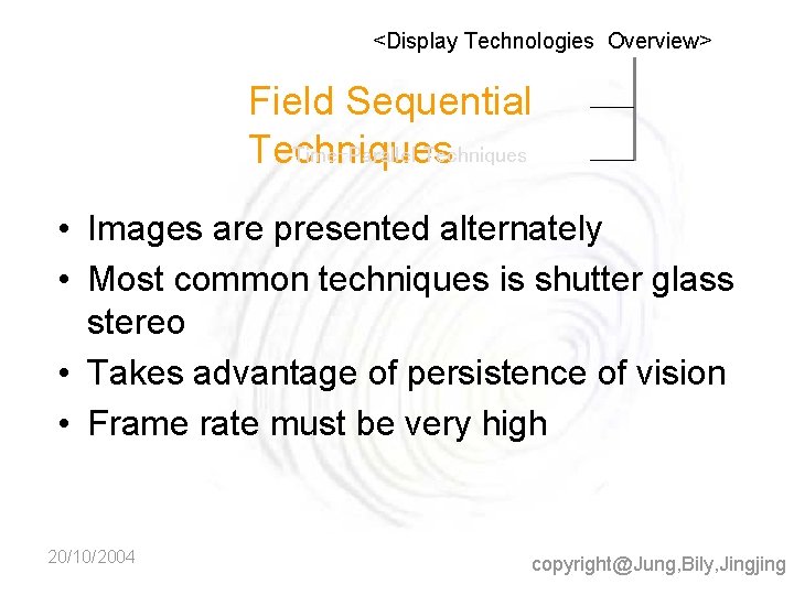<Display Technologies Overview> Field Sequential Time-Parallel Techniques • Images are presented alternately • Most