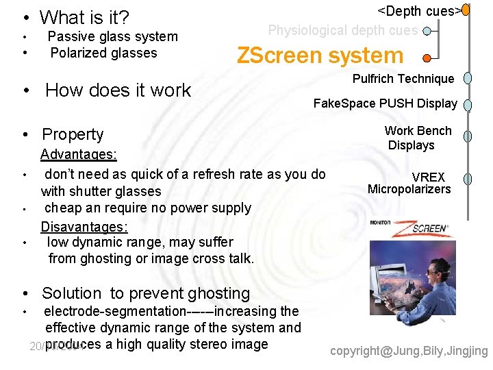 <Depth cues> Physiological depth cues • What is it? • • Passive glass system