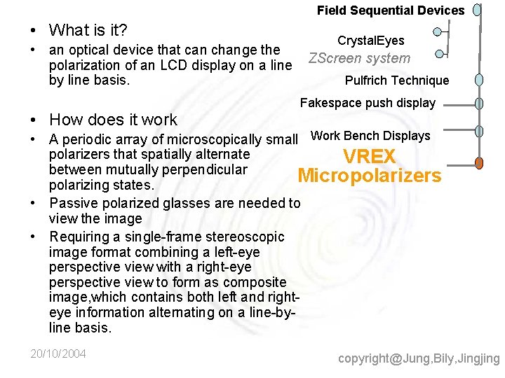 Field Sequential Devices • What is it? • an optical device that can change
