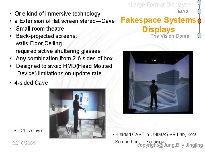 <Large Format Displays> • • One kind of immersive technology a Extension of flat