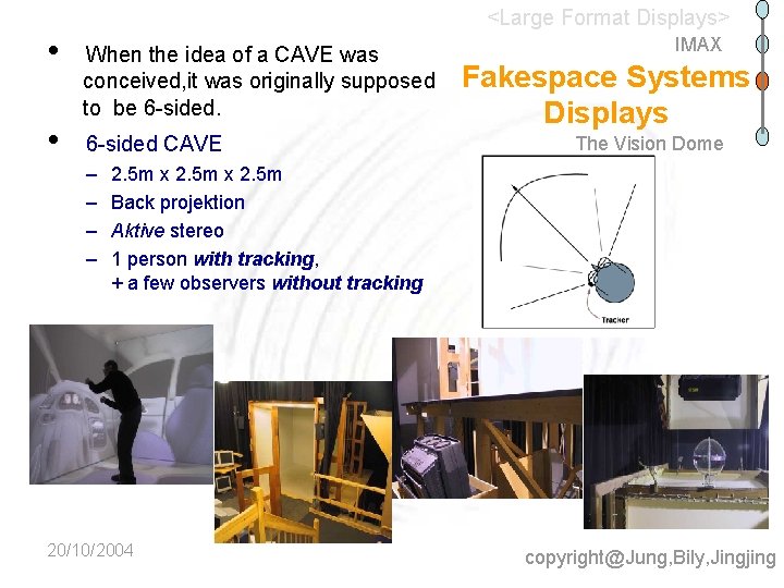 <Large Format Displays> • • When the idea of a CAVE was conceived, it