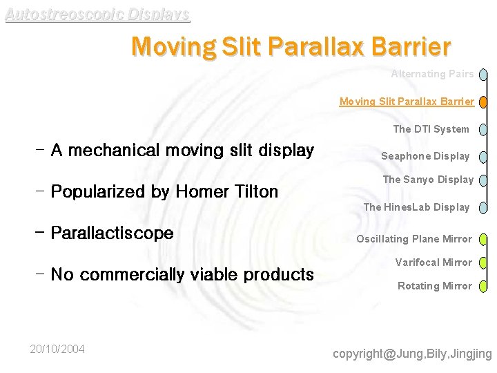 Autostreoscopic Displays Moving Slit Parallax Barrier Alternating Pairs Moving Slit Parallax Barrier The DTI