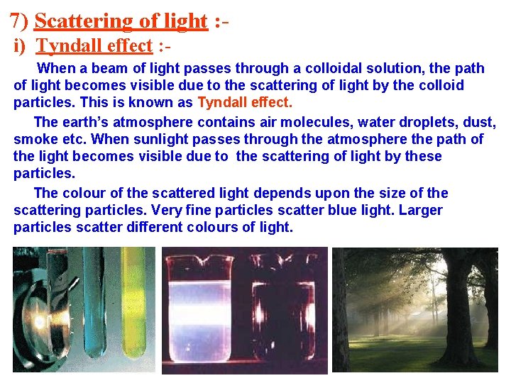 7) Scattering of light : i) Tyndall effect : When a beam of light