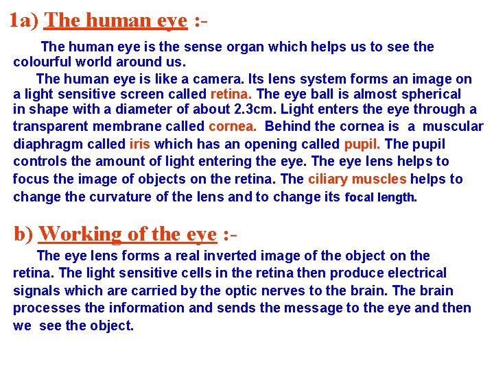 1 a) The human eye : The human eye is the sense organ which