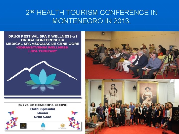 2 nd HEALTH TOURISM CONFERENCE IN MONTENEGRO IN 2013. 2 nd HEALTH TOURISM CONFERENCE IN MONTENEGRO IN 2013.