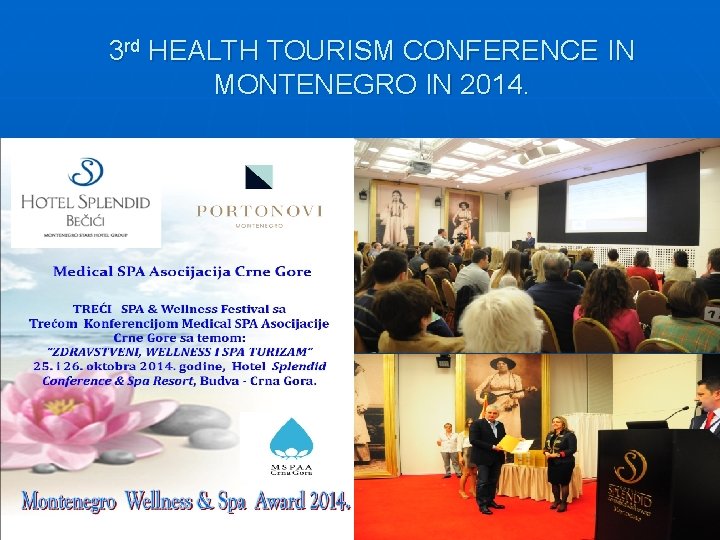 3 rd HEALTH TOURISM CONFERENCE IN MONTENEGRO IN 2014. 3 rd HEALTH TOURISM CONFERENCE IN MONTENEGRO IN 2014.