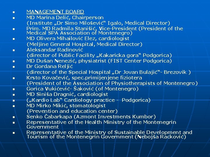n n n n MANAGEMENT BOARD MD Marina Delić, Chairperson (Institute „Dr Simo Milošević“ n n n n MANAGEMENT BOARD MD Marina Delić, Chairperson (Institute „Dr Simo Milošević“