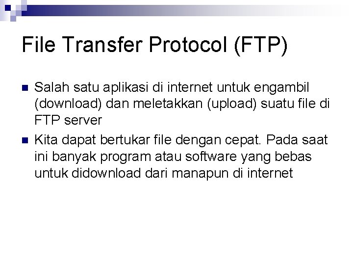 File Transfer Protocol (FTP) n n Salah satu aplikasi di internet untuk engambil (download)