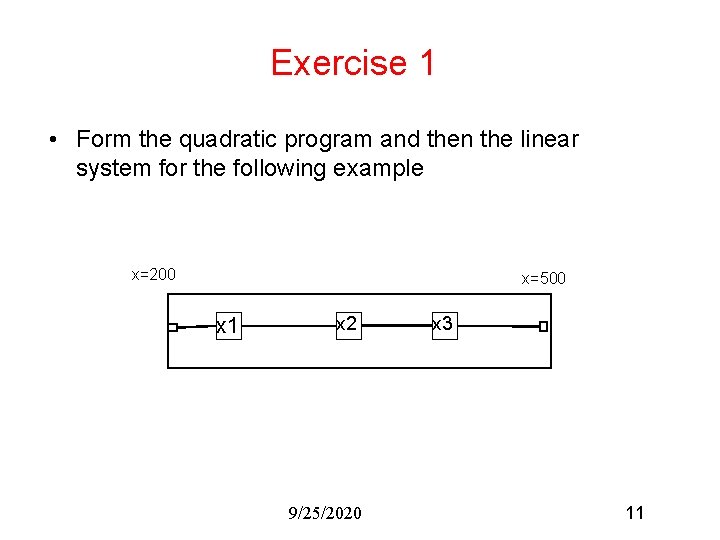 Exercise 1 • Form the quadratic program and then the linear system for the